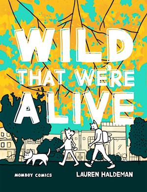 Cover of WILD THAT WE'RE ALIVE, depicting a wolf mom and child walking a dog against a backdrop of autumn leaves.